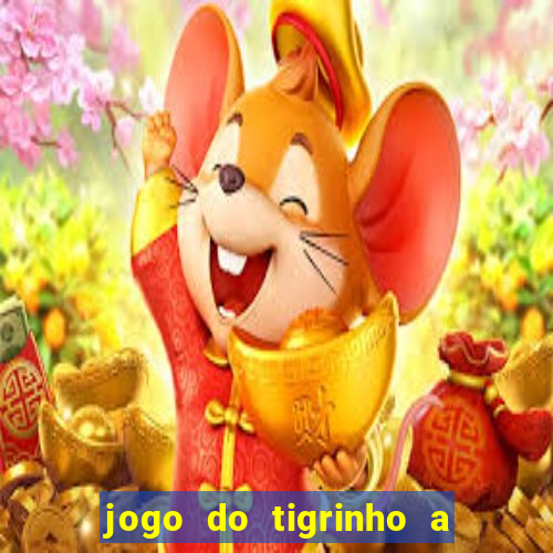 jogo do tigrinho a partir de r$ 1